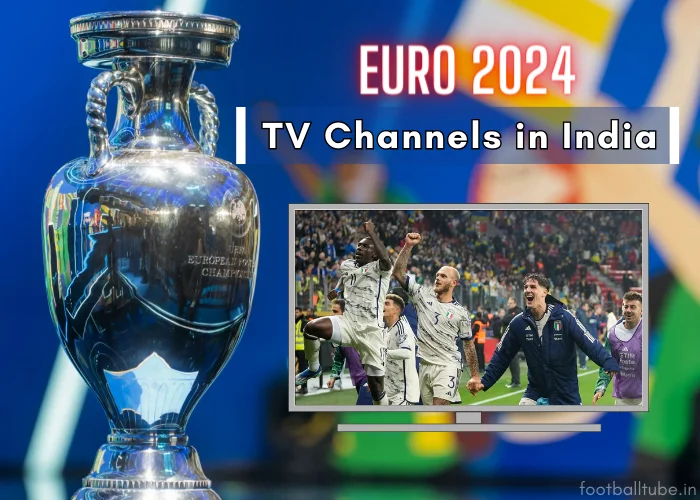 UEFA Euro 2024 Live Stream, TV Telecast Channels in India FootballTube