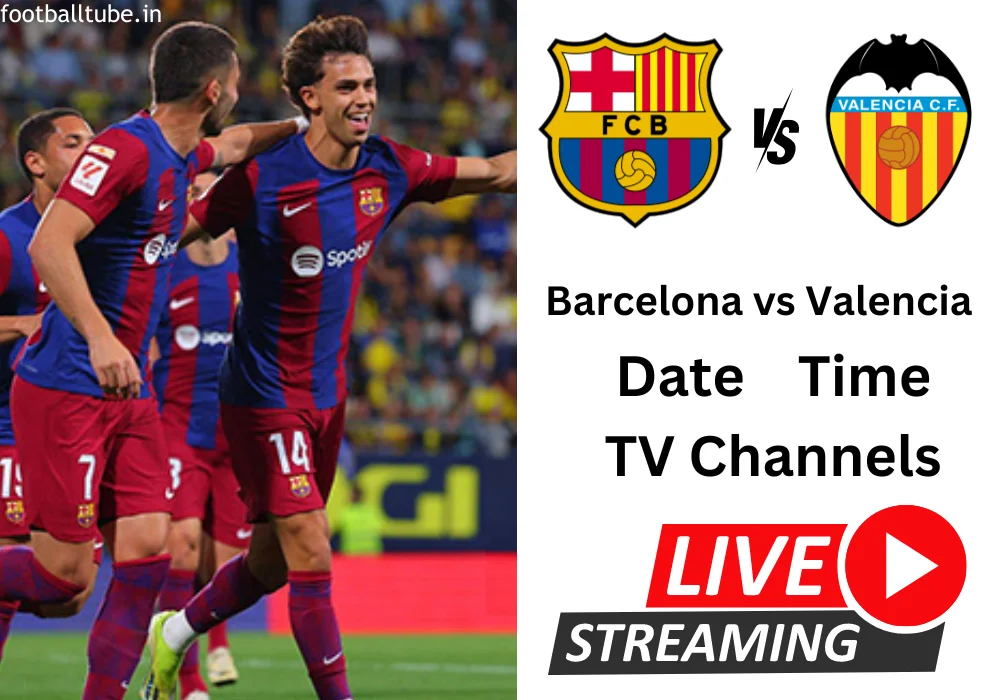 barcelona vs valencia time, tv channels