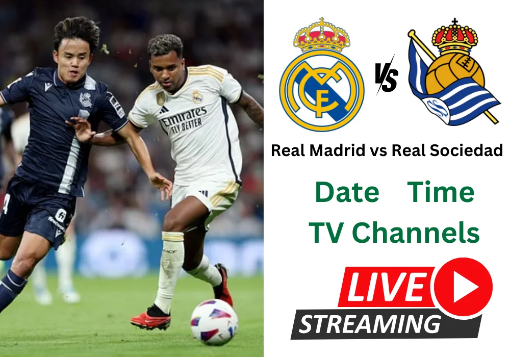 real madrid vs real sociedad time, tv channels