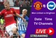 man united vs brighton time, tv channels